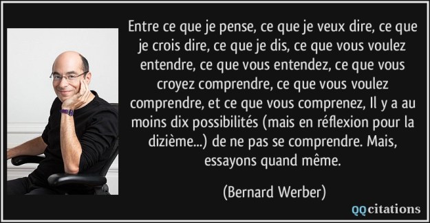 citation-entre-ce-que-je-pense-ce-que-je-veux-dire-ce-que-je-crois-dire-ce-que-je-dis-ce-que-vous-voulez-bernard-werber-171146.jpg